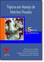 Tópicos em Manejo de Matrizes Pesadas - Série Didática - UFV - UNIV. FED. VICOSA Tópicos em Manejo de Matrizes Pesadas - Série Didática - UFV - UNIV. FED. VICOSA