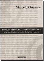 Tópicos Em Propriedade Intelectual: Marcas, Direitos Autorais, Designs e Pirataria - RENOVAR