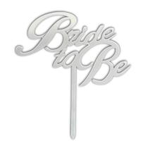 Topo de Bolo Bride To Be Prata Despedida de Solteira