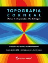 Topografia Corneal: Manual de Interpretacao e Atlas de Imagens Topografia Corneal: Manual de Interpretacao e Atlas de Imagens