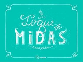 Toque de midas, o - EVOLUIR CULTURAL Toque de midas, o - EVOLUIR CULTURAL