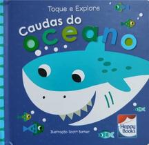 Toque E Explore - Caudas Do Oceano - Happy Books Editora