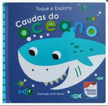 Toque e explore caudas do oceano - HAPPY BOOKS