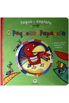 Toque e Explore - O Pequeno Papagaio - Ciranda Cultural