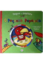 Toque e Explore - O Pequeno Papagaio - Ciranda Cultural