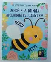 Toque e sinta - voce e a minha abelinha reluzente Toque e sinta - voce e a minha abelinha reluzente