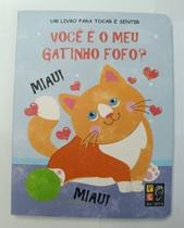 Toque e sinta - voce e o meu gatinho fofo Toque e sinta - voce e o meu gatinho fofo