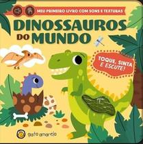 Toque, Sinta e Escute - Dinossauros do Mundo: Dinossauros do Mundo Toque, Sinta e Escute - Dinossauros do Mundo: Dinossauros do Mundo