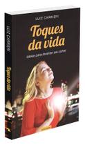 Toques da Vida - Mensagens Inspiradoras para o Dia a Dia Toques da Vida - Mensagens Inspiradoras para o Dia a Dia