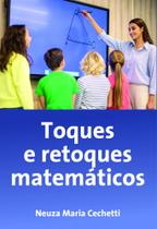 Toques e Retoques Matemáticos Toques e Retoques Matemáticos