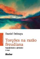 Torções na razão freudiana: especificidades e afinidades - Edgard Blücher