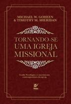 Tornando-Se Uma Igreja Missional - Leslie Newbigin E O Movimento Contemporâneo Da Igreja Tornando-Se Uma Igreja Missional - Leslie Newbigin E O Movimento Contemporâneo Da Igreja