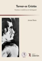 Tornar-se cristão: paradoxo e existência em Kierkegaard