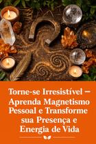 Torne se Irresistível Aprenda Magnetismo Pessoal e Transforme sua Presença e Energia de Vida Torne se Irresistível Aprenda Magnetismo Pessoal e Transforme sua Presença e Energia de Vida