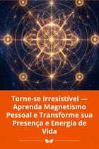 Tornese Irresistível Aprenda Magnetismo Pessoal e Transforme sua Presença e Energia de Vida Tornese Irresistível Aprenda Magnetismo Pessoal e Transforme sua Presença e Energia de Vida