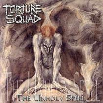 Torture Squad - The Unholy Spell CD