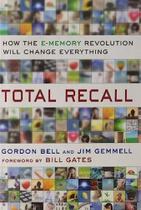 Total Recall - How The E-memory Revolution Will Change Everything