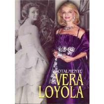 Totalmente Vera Loyola Totalmente Vera Loyola