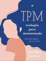 Tpm: teologia para menstruação - TRINITAS Tpm: teologia para menstruação - TRINITAS