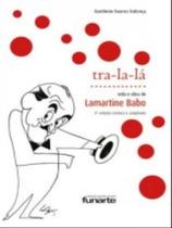 Tra-la-la vida e obra de lamartine babo - FUNARTE Tra-la-la vida e obra de lamartine babo - FUNARTE