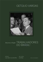 Trabalhadores do Brasil: discursos à nação Trabalhadores do Brasil: discursos à nação
