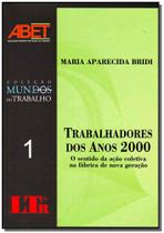 Trabalhadores dos anos 2000 - vol. 1 - col. mundos do trabalho