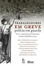 TRABALHADORES EM GREVE POLICIA EM guarda TRABALHADORES EM GREVE POLICIA EM guarda
