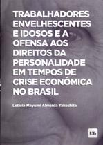 Trabalhadores Envelhescentes e Idosos e a Ofensa aos Direitos da Personalidad - 01Ed/24