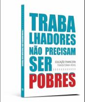 Trabalhadores Não Precisam Ser Pobres Sortido Trabalhadores Não Precisam Ser Pobres Sortido