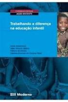 Trabalhando a diferenca na educacao infantil - MODERNA (DIDATICOS)