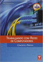 TRABALHANDO COM REDES DE COMPUTADORES - CONCEITO E PRATICA - 2ª ED -