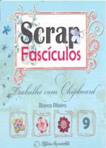 Trabalhe com Chipboard - Scrap Fascículos Volume 9 -