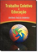 Trabalho coletivo e educacao - um estudo das praticas cooperativas do pce - UNIJUI