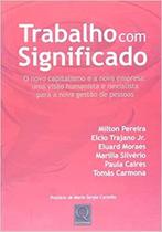 Trabalho com Significado-O Novo Capitalismo e a Nova Empresa - QualityMark Trabalho com Significado-O Novo Capitalismo e a Nova Empresa - QualityMark