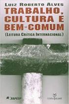 Trabalho, cultura e bem comum (Leitura crítica Internacional) Trabalho, cultura e bem comum (Leitura crítica Internacional)