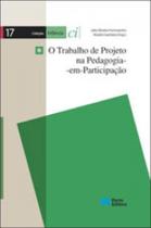 Trabalho de projeto na pedagogia-em-participaçao, o Trabalho de projeto na pedagogia-em-participaçao, o