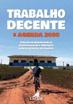 Trabalho Decente e Agenda 2030: Estudos em Homenagem ao Desembargador e Professor Lourival Ferreira Dos Santos - LACIER