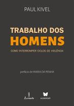 Trabalho dos Homens - Como Interromper Ciclos de Violência