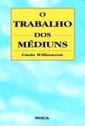 Trabalho Dos Mediuns, O Trabalho Dos Mediuns, O