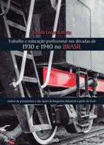 Trabalho e Educação Profissional nas Décadas de 1930 e 1940 no Brasil: Análise do Pensamento e das a - Autores Associados