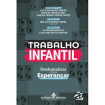 Trabalho Infantil - Desbanalizar para Esperançar - Editora Mizuno Trabalho Infantil - Desbanalizar para Esperançar - Editora Mizuno
