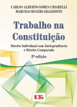 Trabalho na Constituição - Direito Individual com Jurisprudência e Direito Comparado - LTR
