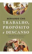 Trabalho, Propósito e Descanso - A Visão Bíblica de Shalom e o Chamado do Cristão Hoje Trabalho, Propósito e Descanso - A Visão Bíblica de Shalom e o Chamado do Cristão Hoje