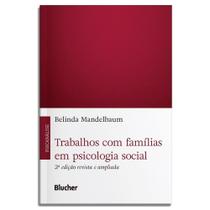 Trabalhos com famílias em psicologia social - Edgard Blücher