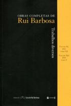 Trabalhos Diversos - Obras Completas de Rui Barbosa