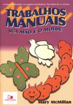 Trabalhos Manuais Sua Mão é o Molde - Vida Nova Trabalhos Manuais Sua Mão é o Molde - Vida Nova