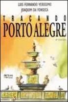 TRAÇANDO PORTO ALEGRE - Autor: VERISSIMO, LUIS FERNANDO - ARTES E OFICIOS*