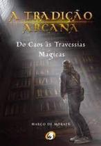 Tradicao arcana do caos as travessias magicas - PENDRAGON Tradicao arcana do caos as travessias magicas - PENDRAGON