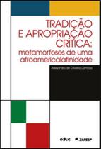 Tradição e apropriação crítica: metamorfoses de uma afroamericalatinidade - EDUC - PUC Tradição e apropriação crítica: metamorfoses de uma afroamericalatinidade - EDUC - PUC