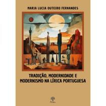 Tradição, Modernidade E Modernismo Na Lírica Portuguesa